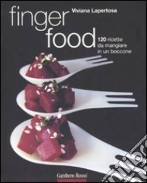 Finger food. 120 ricette da mangiare in un boccone. Ediz. illustrata libro di Lapertosa Viviana