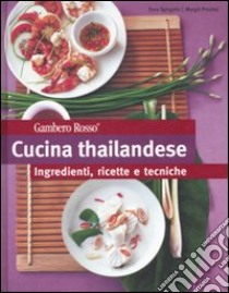 Cucina thailandese. Ingredienti, ricette e tecniche. Ediz. illustrata libro di Spirgatis Dara; Proebst Margit