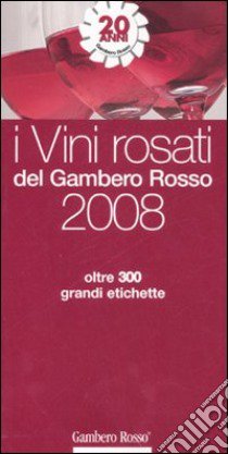 I vini rosati del Gambero Rosso 2008 libro di Antognini B. (cur.)