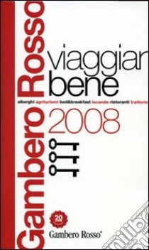 Viaggiar Bene del Gambero Rosso 2008. Ediz. illustrata libro