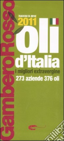 Oli d'Italia 2011. I migliori extravergine. Raccolta 2010 libro