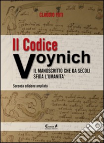 Il codice Voynich. Il manoscritto che da secoli sfida l'umanità libro di Foti Claudio