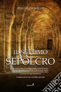 Il settimo sepolcro libro di Tombetti Pierluigi