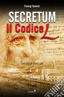 Secretum. Il codice L libro di Tombetti Pierluigi