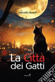 La città dei gatti libro di Benelli Marcello