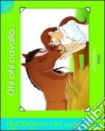 Oh! Oh! Cavallo.... Ediz. illustrata libro di Grasso Emanuela; Palomba Francesca