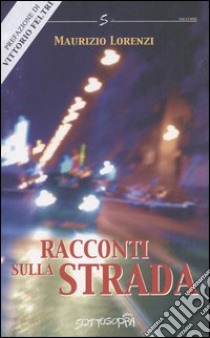 Racconti sulla strada libro di Lorenzi Maurizio