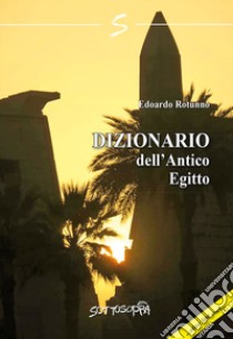 Dizionario dell'antico Egitto libro di Rotunno Edoardo