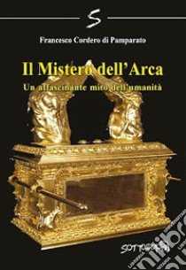 Mistero dell'arca libro di Cordero Di Pamparato Francesco