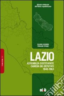 Lazio. Assemblea Costituente, Camera dei deputati (1946-1963) libro di Casmirri Silvana; Totaro Pierluigi