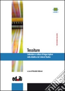 Tessiture. Letterature e culture di lingua inglese nella didattica dei cultural studies libro di Vallorani N. (cur.)