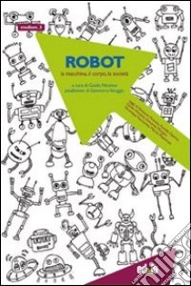 Robot. La macchina, il corpo, la società libro di Nicolosi G. (cur.)