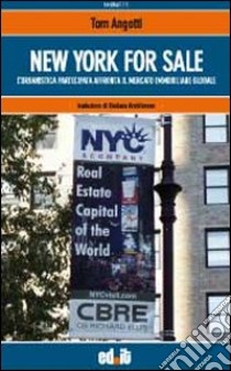 New York for sale. L'urbanistica partecipata affronta il mercato immobiliare mondiale libro di Angotti Tom