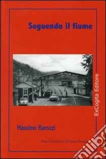 Seguendo il fiume libro di Barozzi Massimo; Svampa N. (cur.)