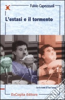 L'estasi e il tormento libro di Capezzuoli Fulvio; Tamagni Toni