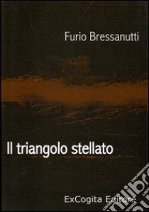 Il triangolo stellato libro di Bressanutti Furio