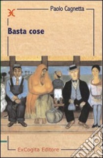 Basta cose libro di Cagnetta Paolo