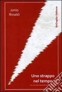 Uno strappo nel tempo libro di Rinaldi Junio