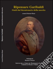 Ripensare Garibaldi libro di Orazi S. (cur.)