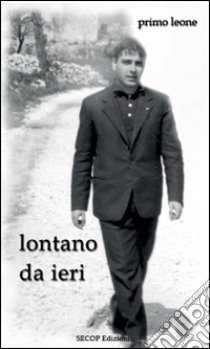 Lontano da ieri. Nuova ediz. libro di Leone Primo