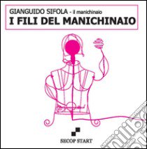 I fili del manichinaio libro di Sifola Gianguido