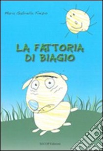 La fattoria di Biagio libro di Finizio M. Gabriella