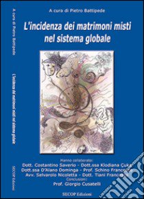 L'incidenza dei matrimoni misti nel sistema globale libro di Battipede P. (cur.)