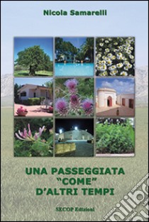 Una passeggiata «come» d'altri tempi libro di Samarelli Nicola