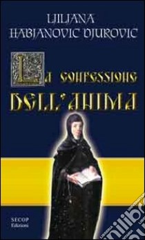 Le confessioni dell'anima libro di Habjanovic Djurovic Ljiljana; De Leo A. (cur.)
