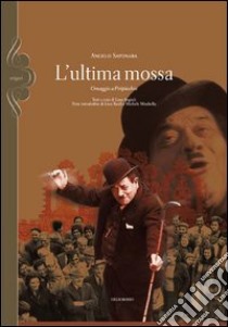 L'ultima mossa. Omaggio a Piripicchio libro di Saponara Angelo