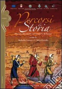 Percorsi di storia. Itinerari nel territorio di Fasano libro di Cassano Raffaella; Fioriello Custode Silvio