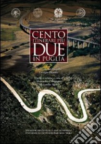 Cento itinerari più due in Puglia libro di Otranto G. (cur.); Campione A. (cur.); Moro A. (cur.)