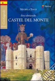 Descubriendo Castel del Monte libro di Tocci Michela