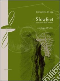 Slowfeet. Percorsi dell'anima libro di Di Leo Giuseppina