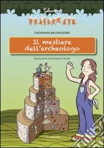 Il mestiere dell'archeologo libro di Baldasarre Giovanna