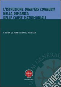 L'Istruzione dignitas connubii nella dinamica delle cause matrimoniali libro di Arrieta J. I. (cur.)