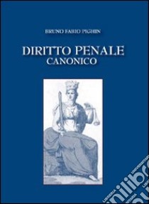 Diritto penale canonico libro di Pighin Bruno Fabio