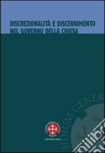 Discrezionalità e discernimento nel governo della Chiesa libro di Arrieta J. I. (cur.)