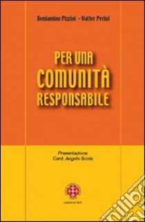 Per una comunità responsabile. Note pastorali libro di Pizziol Beniamino; Perini Valter