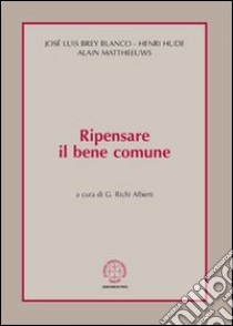 Ripensare il bene comune libro di Richi Alberti G. (cur.)