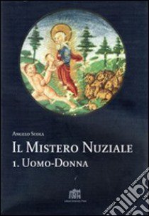 Il mistero nuziale. Vol. 1: Uomo-donna libro di Scola Angelo