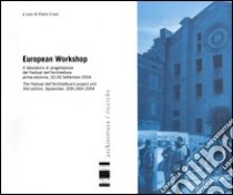 European workshop. Il laboratorio di progettazione del Festival dell'architettura (20-26 settembre 2004). Ediz. italiana e inglese libro di Costi D. (cur.)