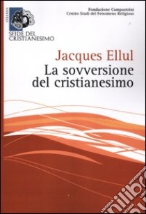 La sovversione del cristianesimo libro di Ellul Jacques