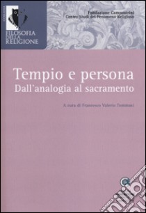 Tempio e persona. Dall'analogia al sacramento libro di Tommasi F. V. (cur.)