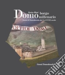 Domo borgo millenario. Storia di Domodossola dal X al XVIII secolo libro di Rizzi Enrico