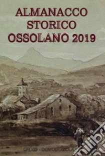 Almanacco storico ossolano 2019 libro di Gianoglio M. (cur.)