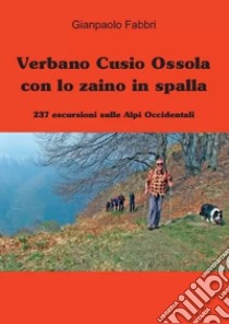 Verbano Cusio Ossola con lo zaino in spalla libro di Fabbri Gianpaolo