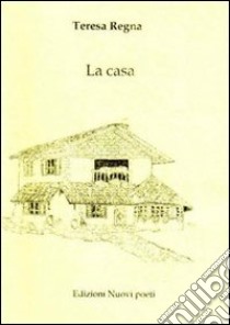 La casa libro di Regna Teresa