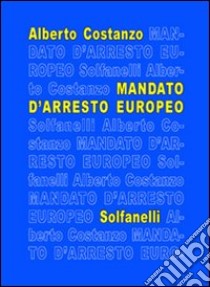 Mandato d'arresto europeo libro di Costanzo Alberto