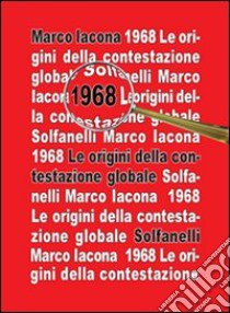 1968. Le origini della contestazione globale libro di Iacona Marco